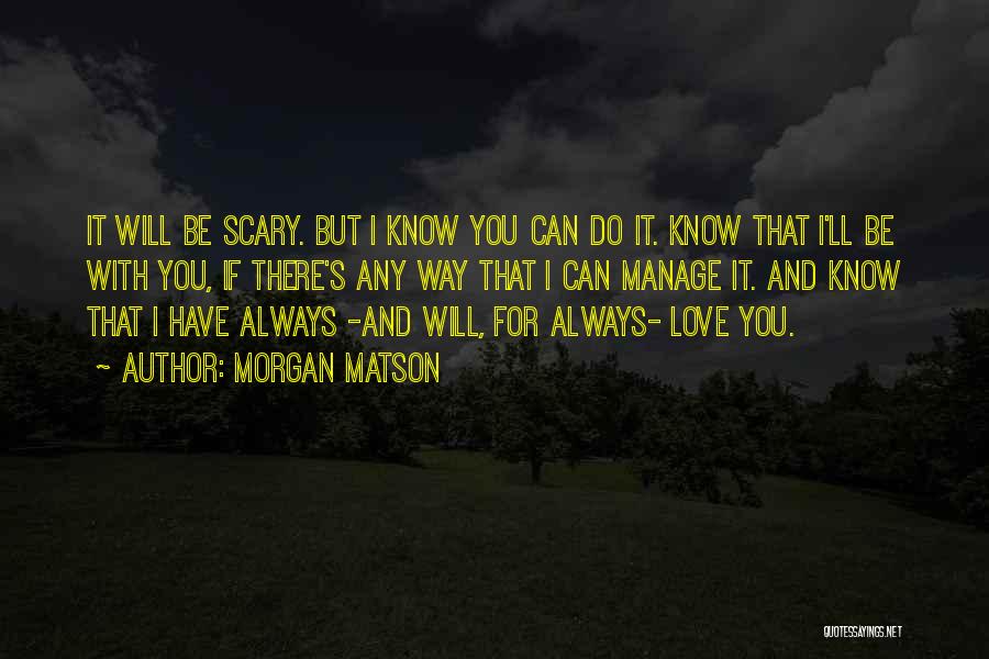 I'll Always Have Love For You Quotes By Morgan Matson