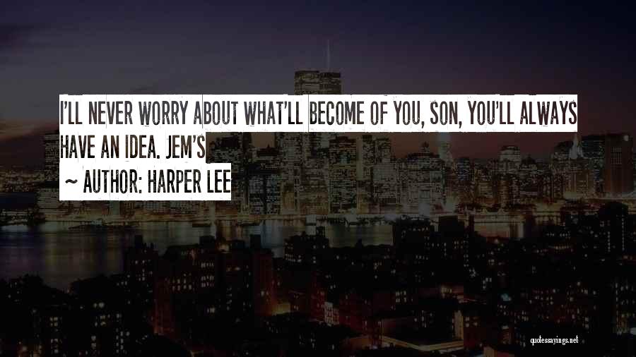 I'll Always Have You Quotes By Harper Lee I'll Always Have You Quotes By Harper Lee