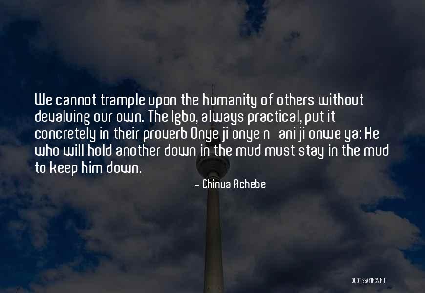 I'll Always Hold You Down Quotes By Chinua Achebe I'll Always Hold You Down Quotes By Chinua Achebe