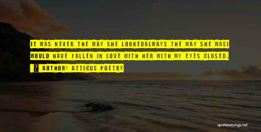 I'll Always Love You Poems Quotes By Atticus Poetry