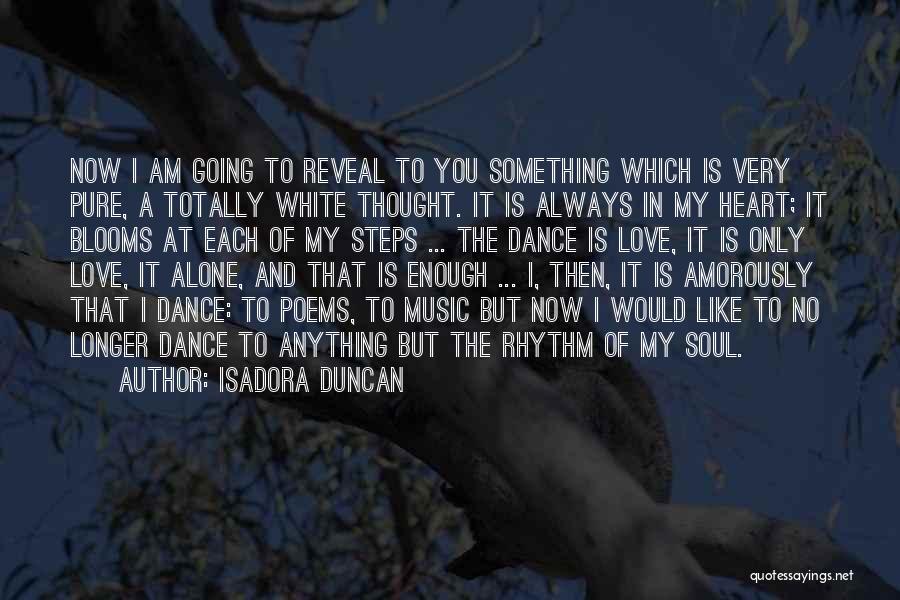 I'll Always Love You Poems Quotes By Isadora Duncan