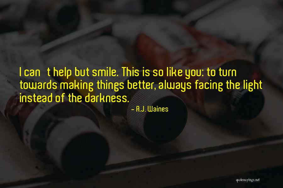 I'll Always Smile Quotes By A.J. Waines I'll Always Smile Quotes By A.J. Waines