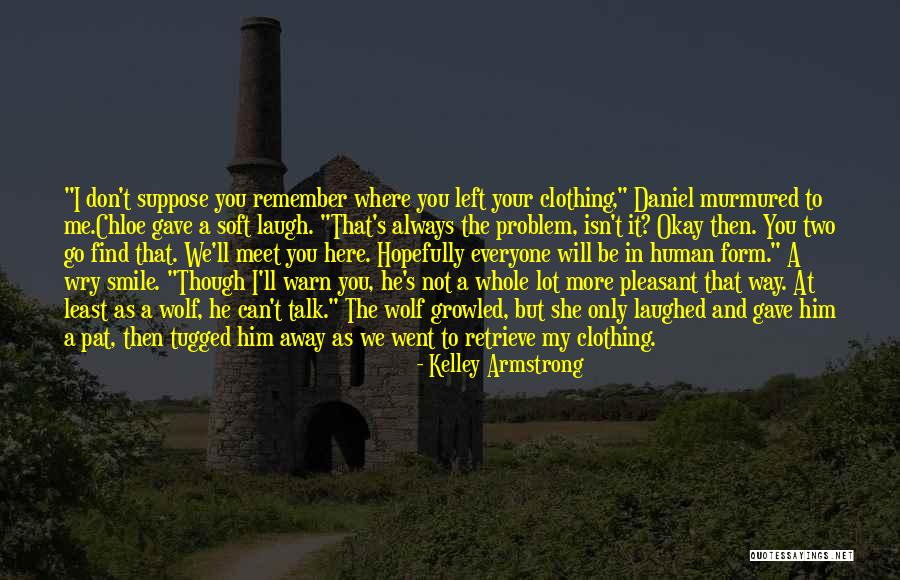 I'll Always Smile Quotes By Kelley Armstrong I'll Always Smile Quotes By Kelley Armstrong