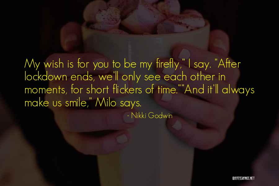 I'll Always Smile Quotes By Nikki Godwin I'll Always Smile Quotes By Nikki Godwin