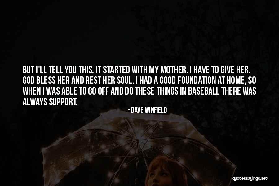 I'll Always Support You Quotes By Dave Winfield I'll Always Support You Quotes By Dave Winfield