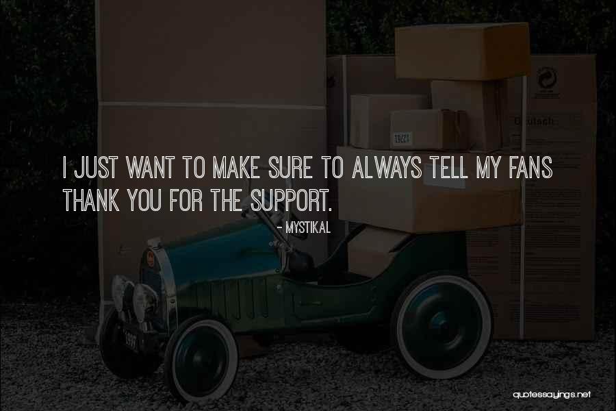 I'll Always Support You Quotes By Mystikal I'll Always Support You Quotes By Mystikal