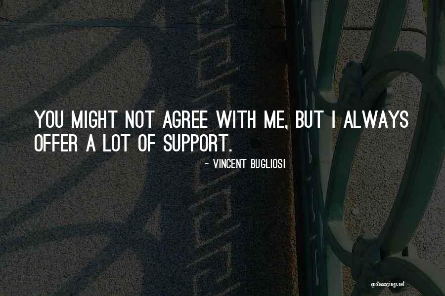 I'll Always Support You Quotes By Vincent Bugliosi I'll Always Support You Quotes By Vincent Bugliosi