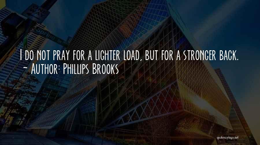 I'll Be Back Stronger Than Ever Quotes By Phillips Brooks