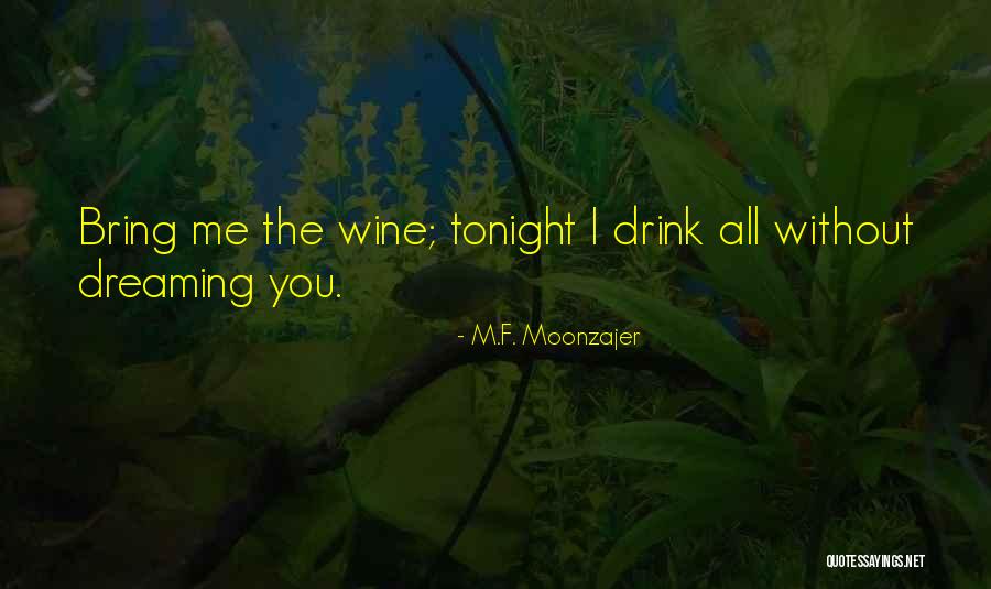 I'll Be Dreaming Of You Tonight Quotes By M.F. Moonzajer