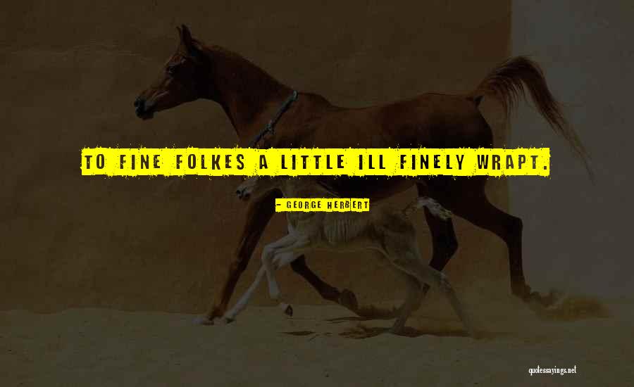 Ill Be Fine Soon Quotes By George Herbert Ill Be Fine Soon Quotes By George Herbert