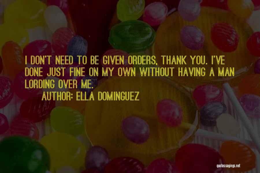 I'll Be Fine Without You Quotes By Ella Dominguez
