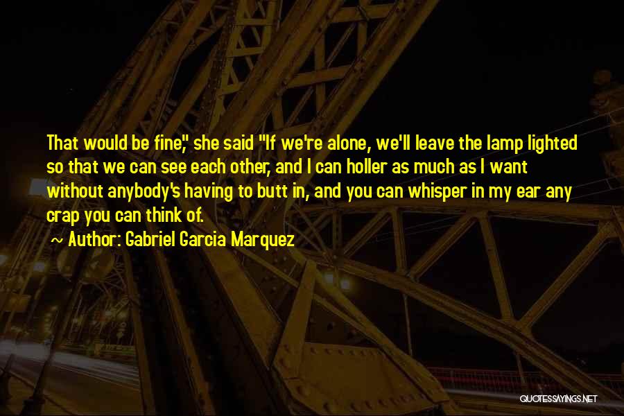 I'll Be Fine Without You Quotes By Gabriel Garcia Marquez
