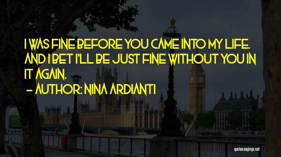 I'll Be Fine Without You Quotes By Nina Ardianti