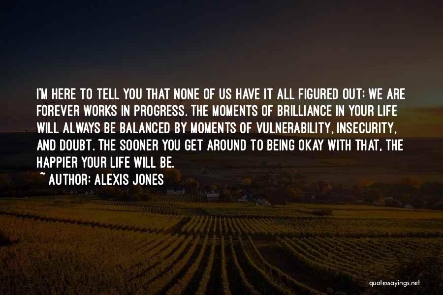 I'll Be Here Forever Quotes By Alexis Jones