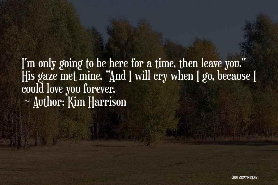 I'll Be Here Forever Quotes By Kim Harrison