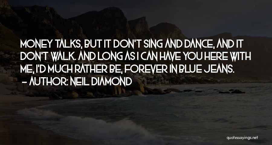 I'll Be Here Forever Quotes By Neil Diamond