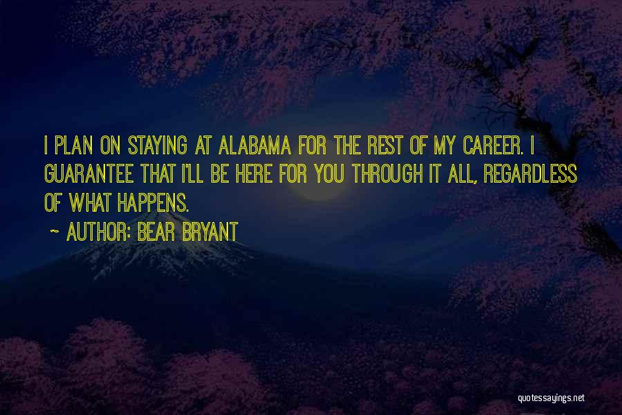 I'll Be Here Quotes By Bear Bryant