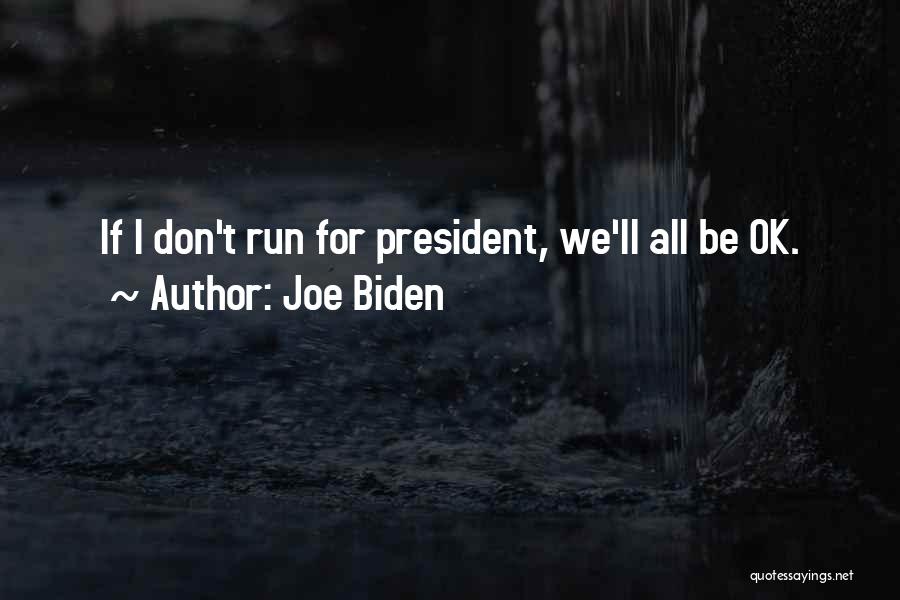 I'll Be Ok Quotes By Joe Biden