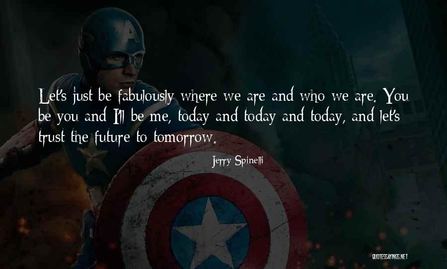 I'll Be Okay Just Not Today Quotes By Jerry Spinelli I'll Be Okay Just Not Today Quotes By Jerry Spinelli