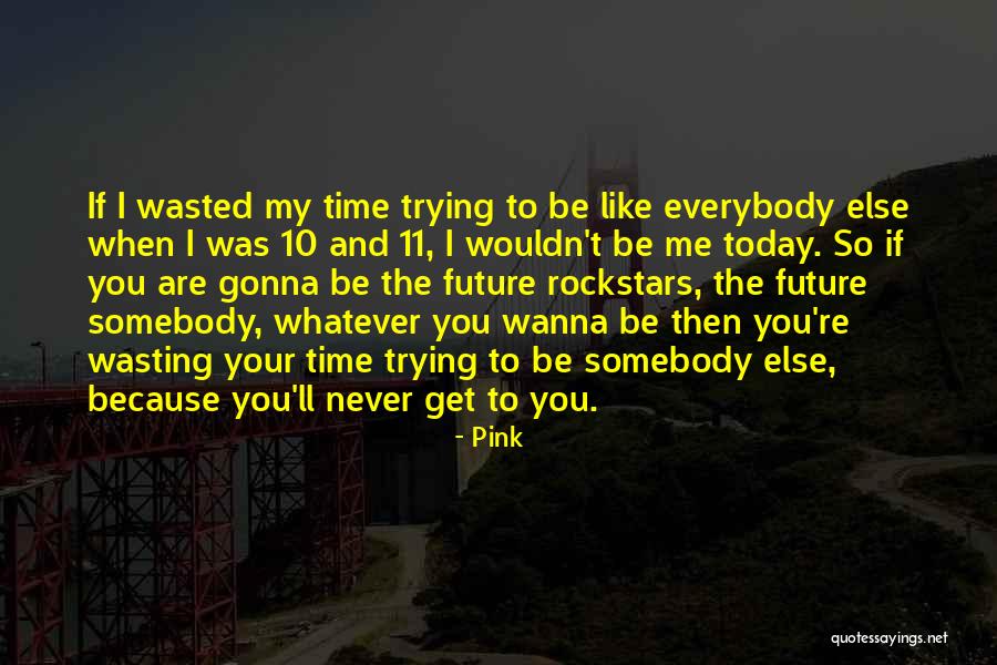 I'll Be Okay Just Not Today Quotes By Pink