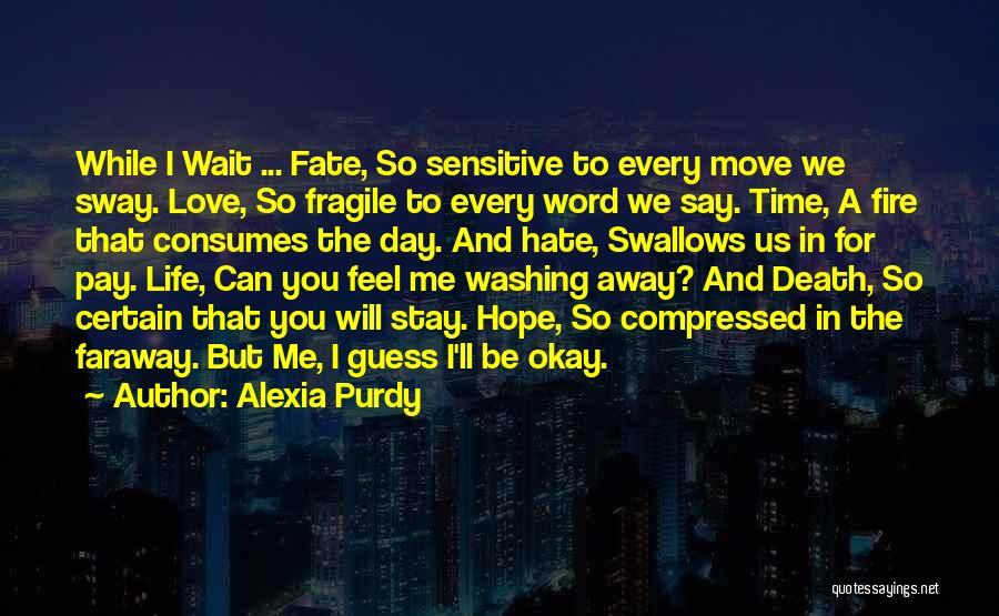 I'll Be Okay Love Quotes By Alexia Purdy