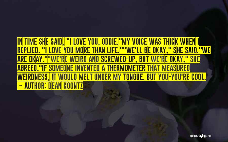 I'll Be Okay Love Quotes By Dean Koontz