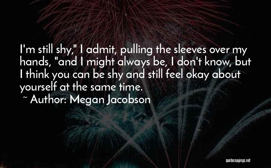 I'll Be Okay Love Quotes By Megan Jacobson