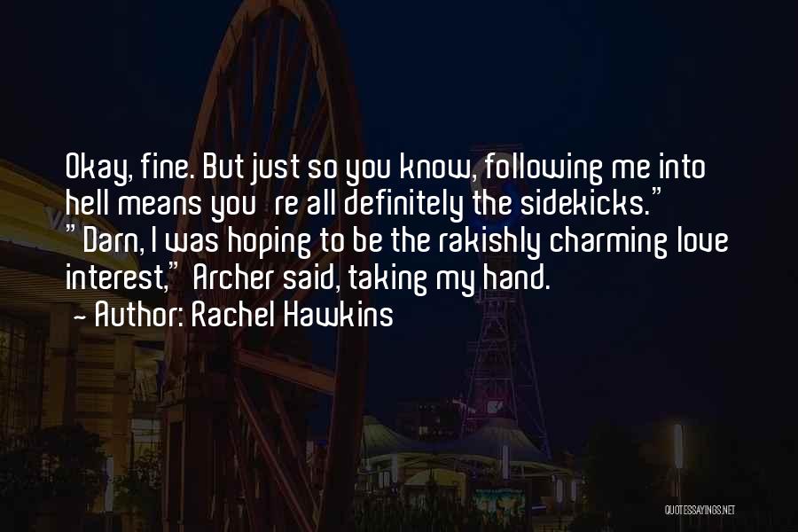 I'll Be Okay Love Quotes By Rachel Hawkins