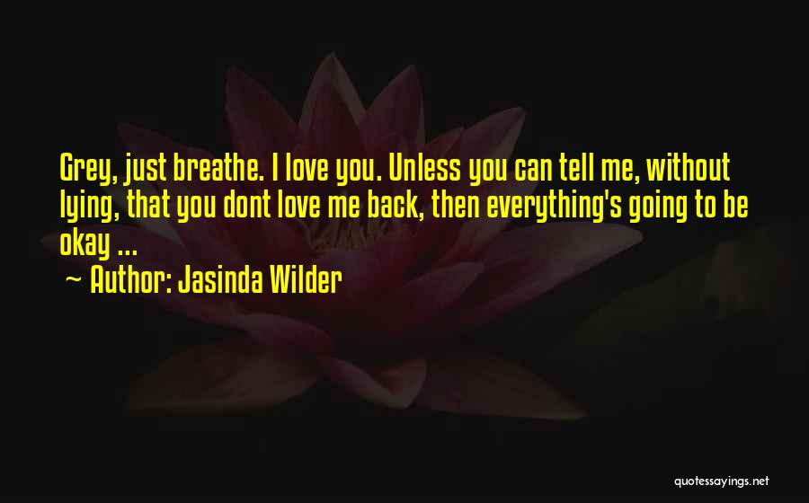 I'll Be Okay Without You Quotes By Jasinda Wilder