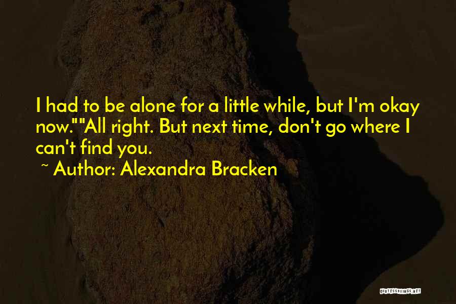 I'll Be Right Next To You Quotes By Alexandra Bracken