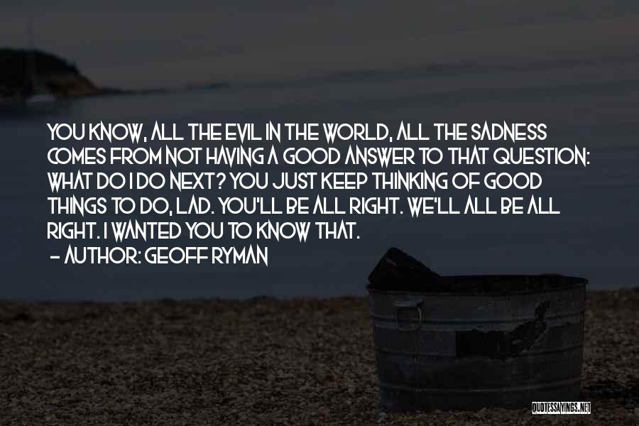 I'll Be Right Next To You Quotes By Geoff Ryman