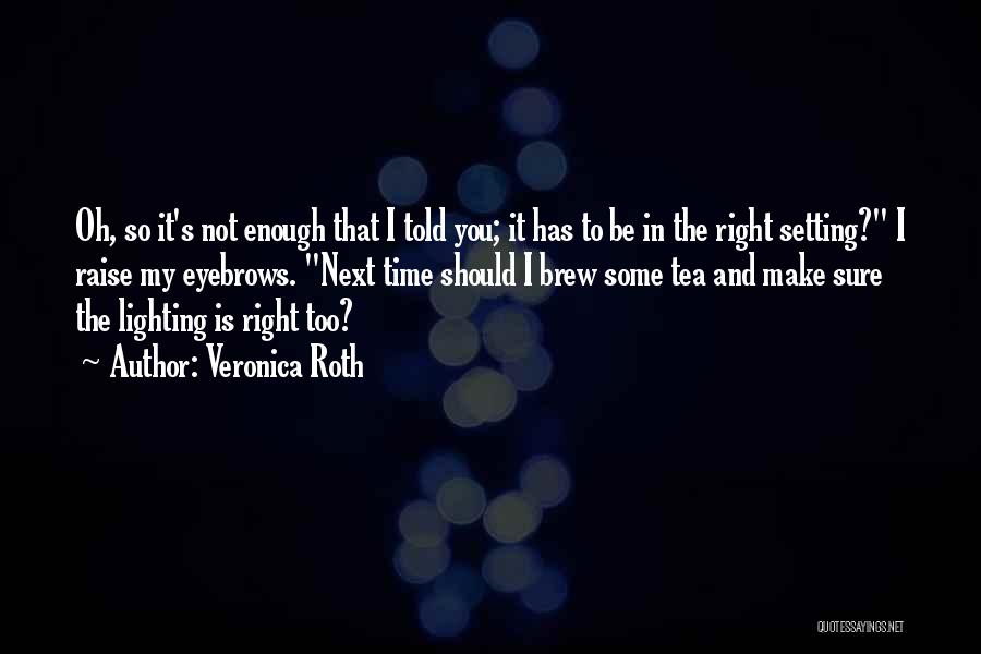 I'll Be Right Next To You Quotes By Veronica Roth