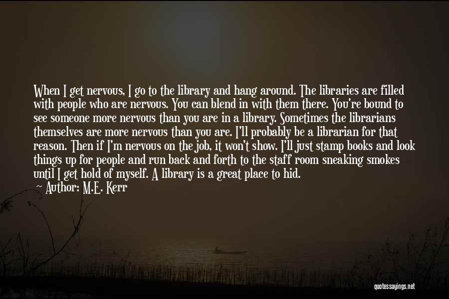 I'll Be There For You Quotes By M.E. Kerr