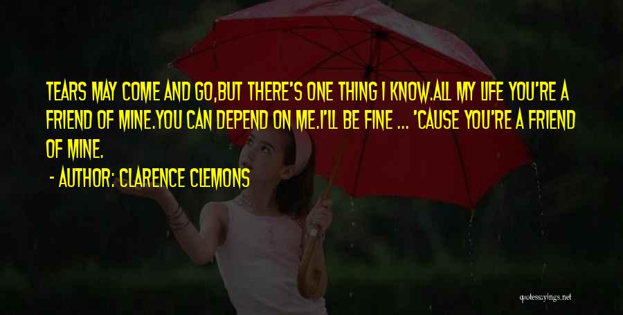 I'll Be There Friend Quotes By Clarence Clemons