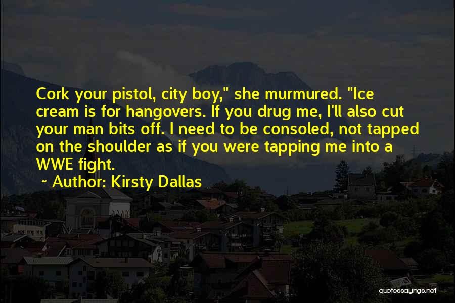 I'll Be Your Shoulder Quotes By Kirsty Dallas
