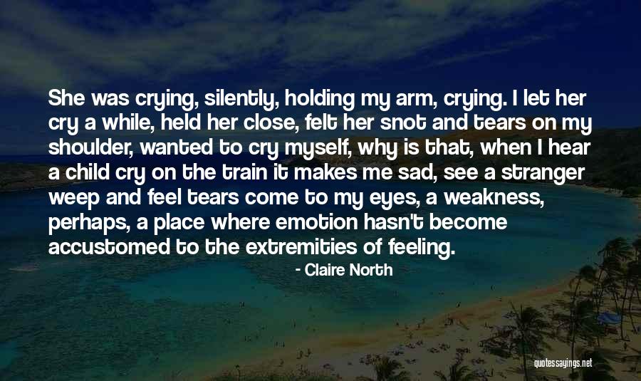 I'll Be Your Shoulder To Cry On Quotes By Claire North