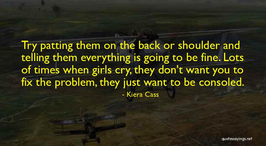 I'll Be Your Shoulder To Cry On Quotes By Kiera Cass