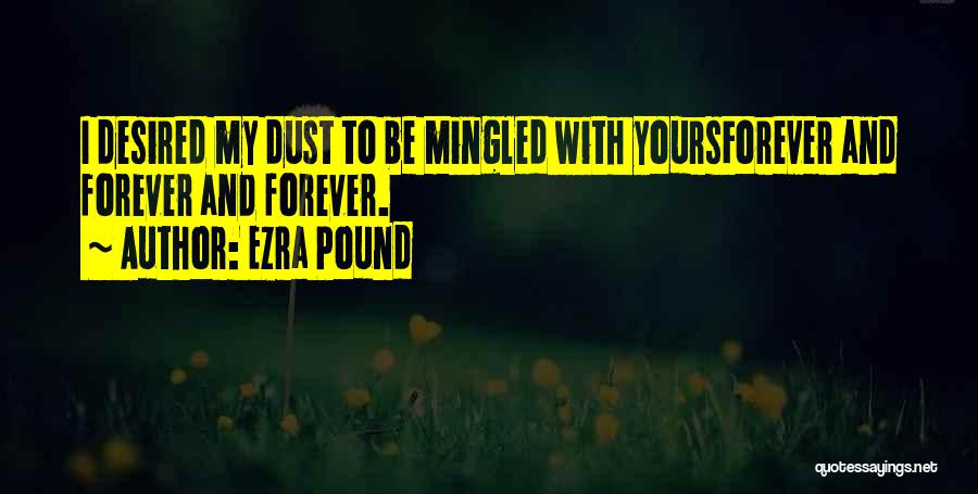 I'll Be Yours Forever Quotes By Ezra Pound