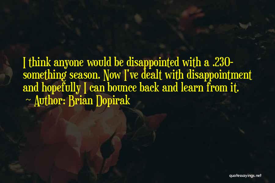 I'll Bounce Back Quotes By Brian Dopirak