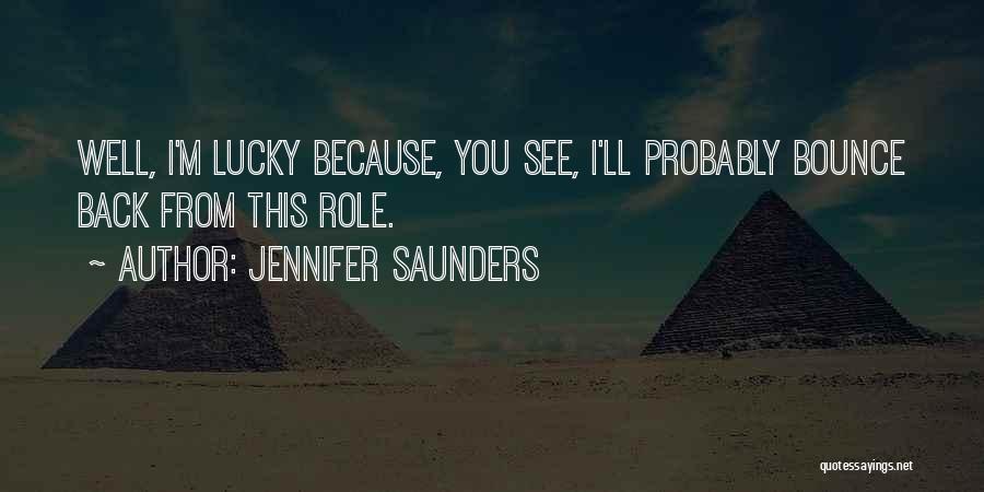 I'll Bounce Back Quotes By Jennifer Saunders