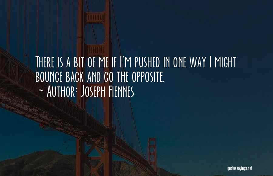 I'll Bounce Back Quotes By Joseph Fiennes