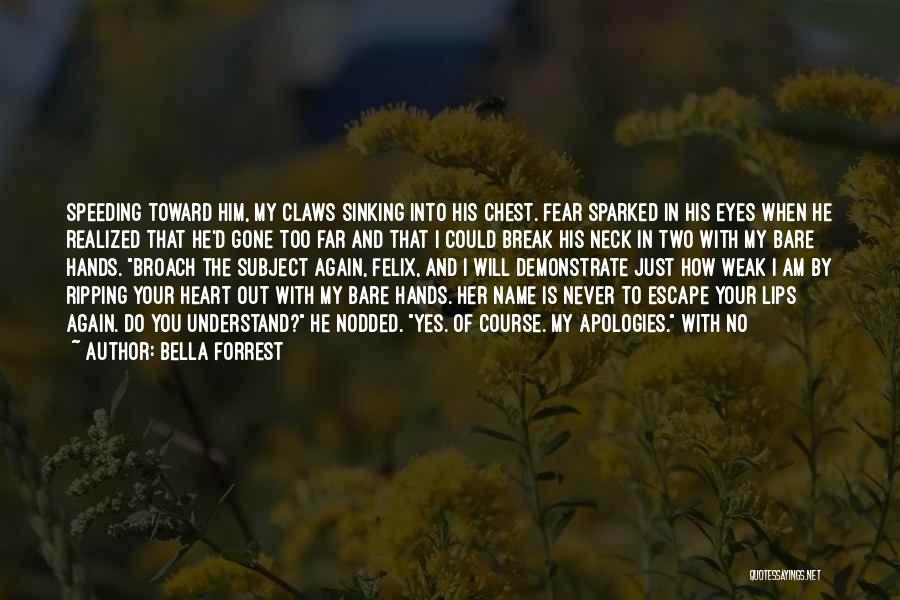 I'll Break Your Heart Quotes By Bella Forrest