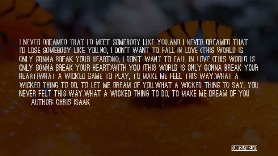 I'll Break Your Heart Quotes By Chris Isaak I'll Break Your Heart Quotes By Chris Isaak