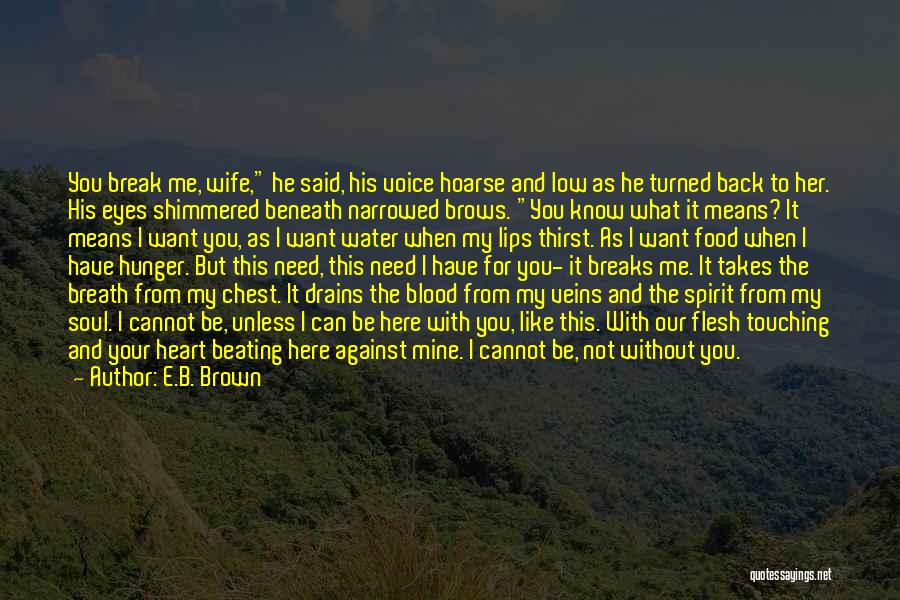 I'll Break Your Heart Quotes By E.B. Brown I'll Break Your Heart Quotes By E.B. Brown