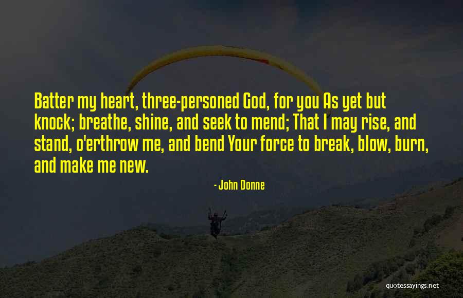 I'll Break Your Heart Quotes By John Donne