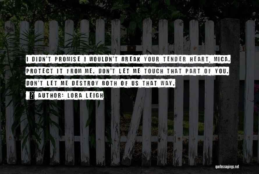 I'll Break Your Heart Quotes By Lora Leigh I'll Break Your Heart Quotes By Lora Leigh