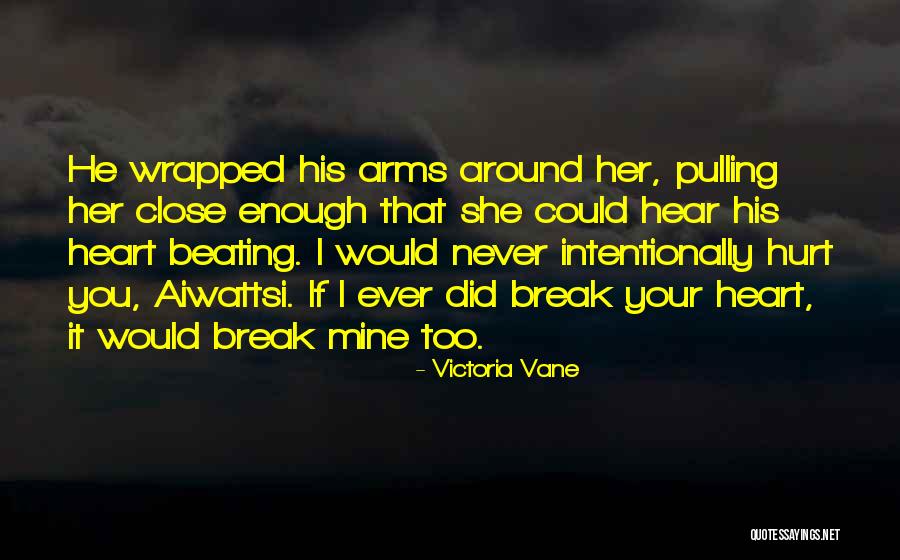 I'll Break Your Heart Quotes By Victoria Vane