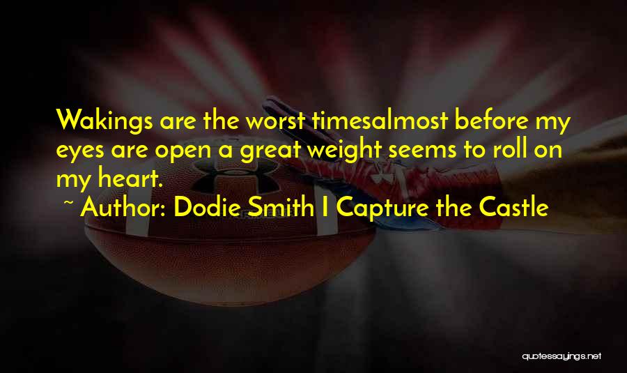I'll Capture Your Heart Quotes By Dodie Smith I Capture The Castle