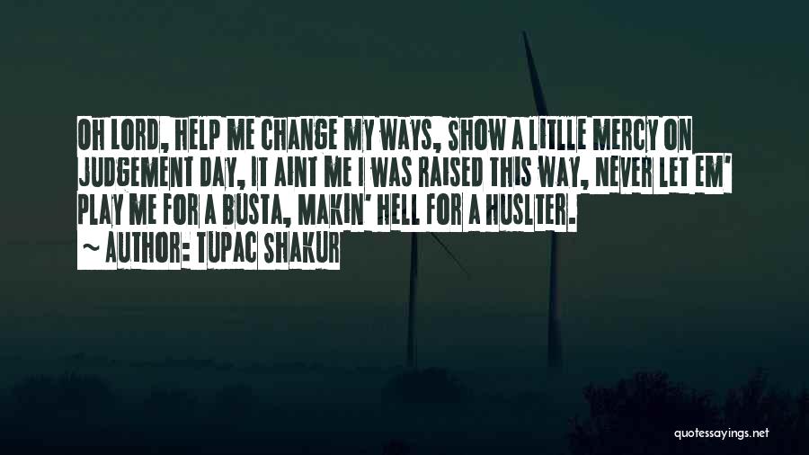 I'll Change My Ways Quotes By Tupac Shakur