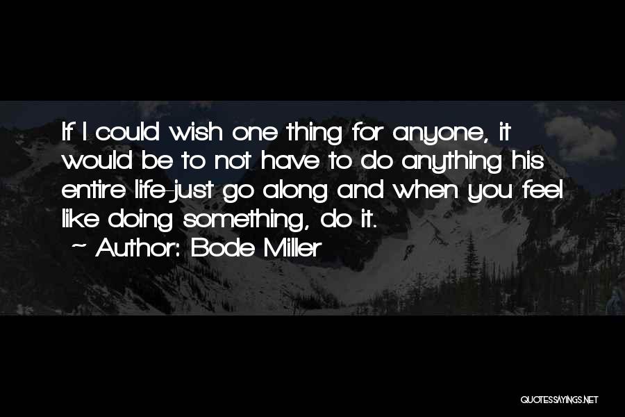 I'll Do Anything For Anyone Quotes By Bode Miller